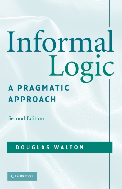 Informal Logic : A Pragmatic Approach, Paperback / softback Book