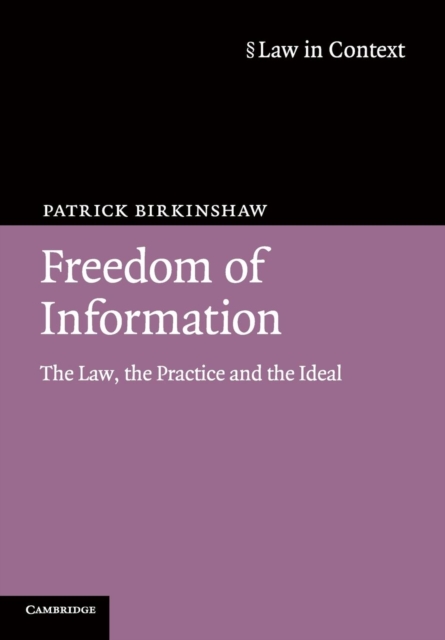 Freedom of Information : The Law, the Practice and the Ideal, Paperback / softback Book