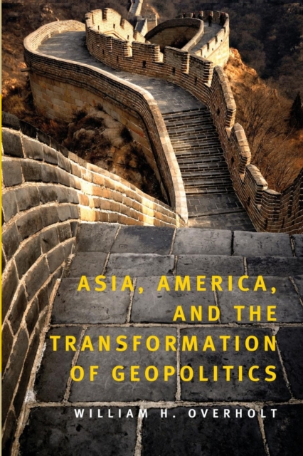 Asia, America, and the Transformation of Geopolitics, Paperback / softback Book