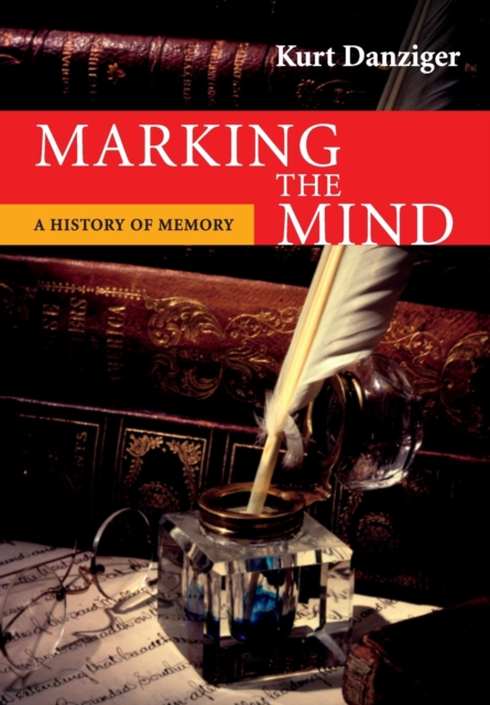 Marking the Mind : A History of Memory, Paperback / softback Book