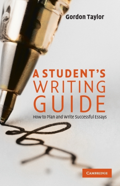 A Student's Writing Guide : How to Plan and Write Successful Essays, Paperback / softback Book