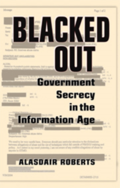 Blacked Out : Government Secrecy in the Information Age, Paperback / softback Book