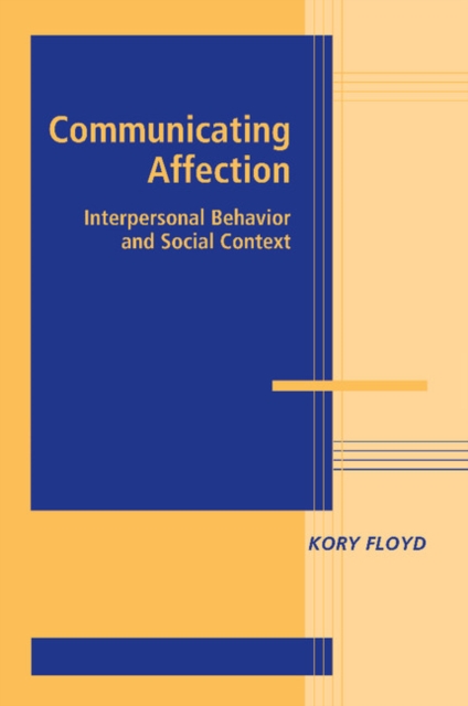 Communicating Affection : Interpersonal Behavior and Social Context, Paperback / softback Book