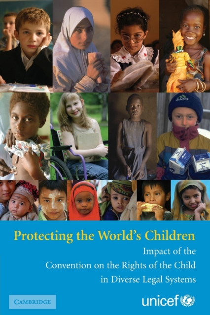 Protecting the World's Children : Impact of the Convention on the Rights of the Child in Diverse Legal Systems, Paperback / softback Book