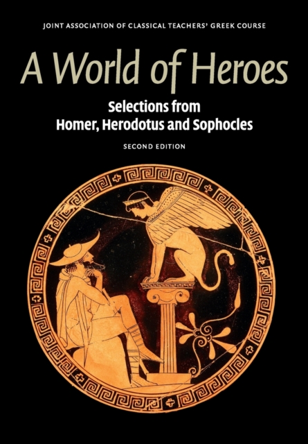 A World of Heroes : Selections from Homer, Herodotus and Sophocles, Paperback / softback Book