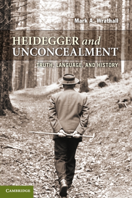 Heidegger and Unconcealment : Truth, Language, and History, Paperback / softback Book
