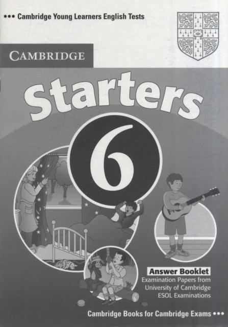 Cambridge Young Learners English Tests 6 Starters Answer Booklet : Examination Papers from University of Cambridge ESOL Examinations, Paperback Book