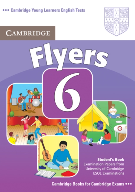 Cambridge Young Learners English Tests 6 Flyers Student's Book : Examination Papers from University of Cambridge ESOL Examinations, Paperback Book