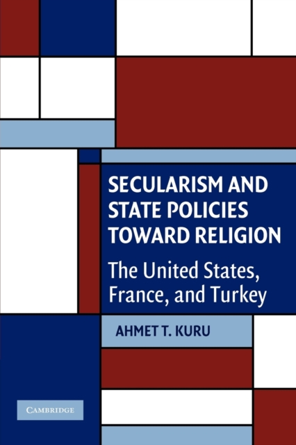 Secularism and State Policies toward Religion : The United States, France, and Turkey, Paperback / softback Book