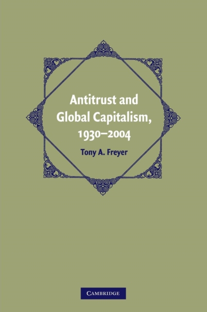Antitrust and Global Capitalism, 1930-2004, Paperback / softback Book