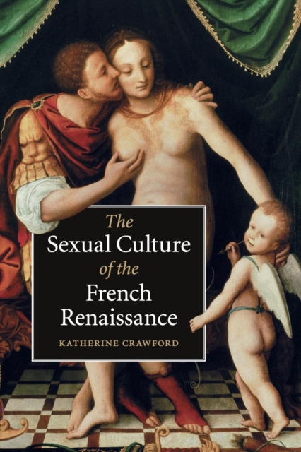 The Sexual Culture of the French Renaissance, Paperback / softback Book