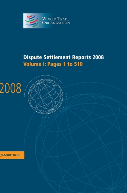 Dispute Settlement Reports 2008: Volume 1, Pages 1-510, Hardback Book