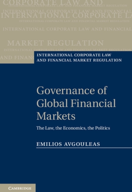 Governance of Global Financial Markets : The Law, the Economics, the Politics, Hardback Book