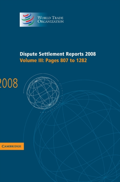 Dispute Settlement Reports 2008: Volume 3, Pages 807-1282, Hardback Book