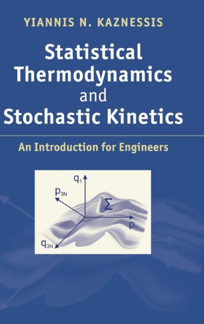 Statistical Thermodynamics and Stochastic Kinetics : An Introduction for Engineers, Hardback Book