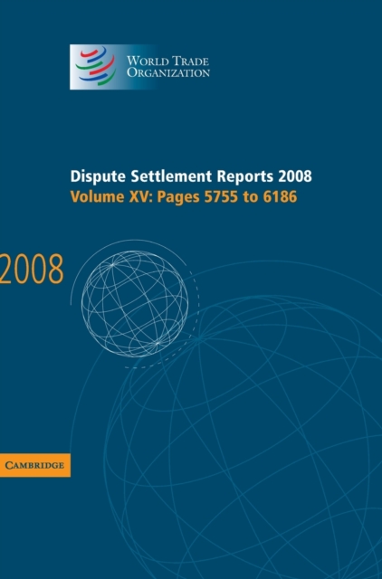 Dispute Settlement Reports 2008: Volume 15, Pages 5755-6186, Hardback Book