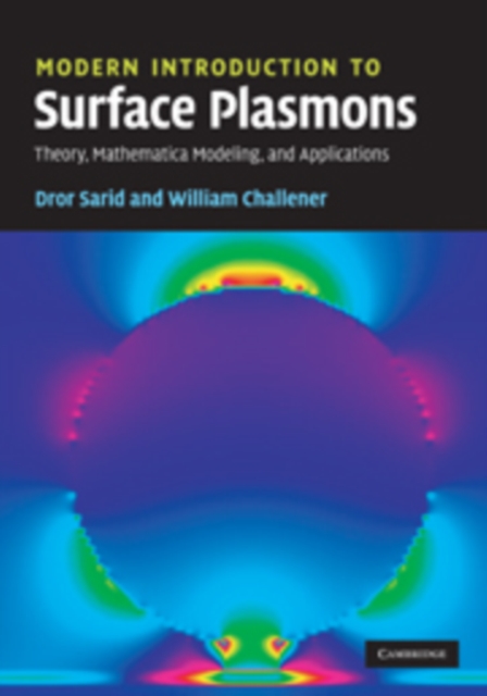 Modern Introduction to Surface Plasmons : Theory, Mathematica Modeling, and Applications, Hardback Book