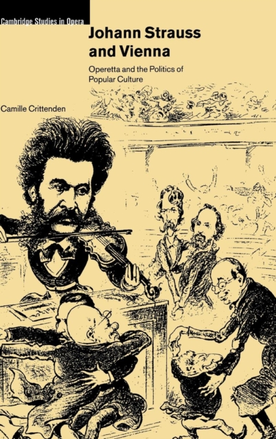Johann Strauss and Vienna : Operetta and the Politics of Popular Culture, Hardback Book