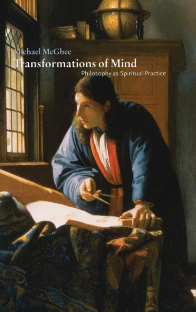Transformations of Mind : Philosophy as Spiritual Practice, Hardback Book