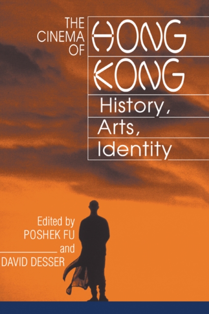 The Cinema of Hong Kong : History, Arts, Identity, Hardback Book