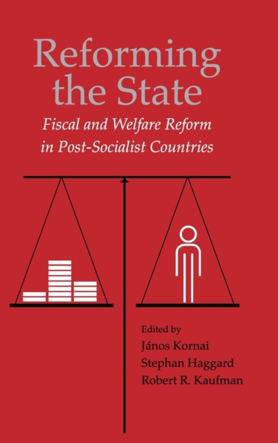 Reforming the State : Fiscal and Welfare Reform in Post-Socialist Countries, Hardback Book