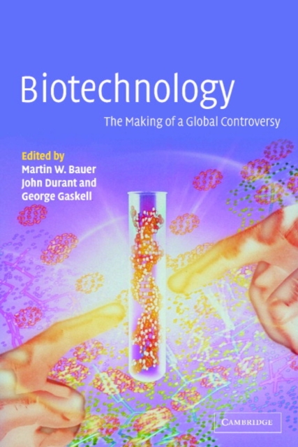 Biotechnology - the Making of a Global Controversy, Paperback / softback Book