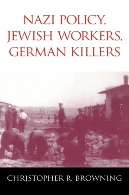 Nazi Policy, Jewish Workers, German Killers, Paperback / softback Book