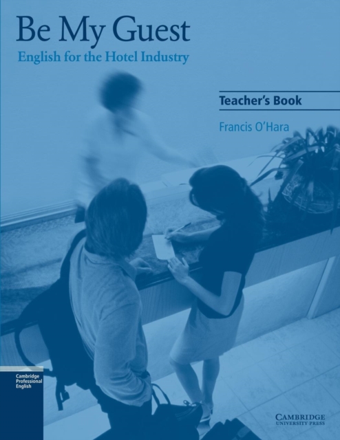 Be My Guest Teacher's Book : English for the Hotel Industry, Paperback / softback Book