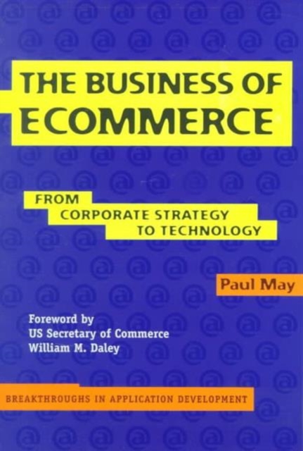 The Business of Ecommerce : From Corporate Strategy to Technology, Paperback / softback Book