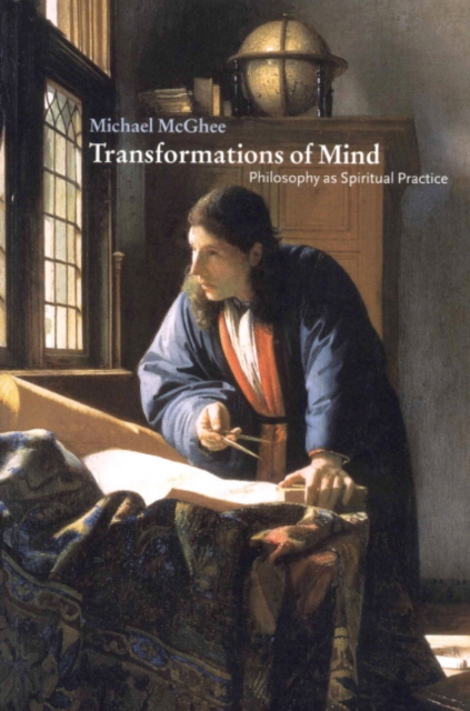Transformations of Mind : Philosophy as Spiritual Practice, Paperback / softback Book