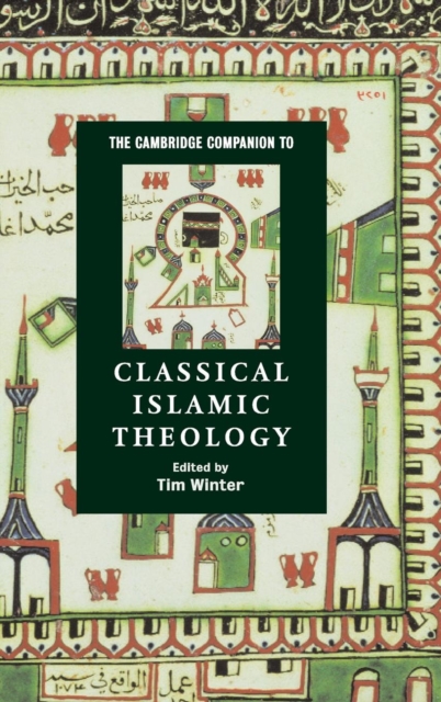 The Cambridge Companion to Classical Islamic Theology, Hardback Book
