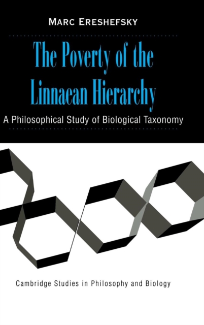The Poverty of the Linnaean Hierarchy : A Philosophical Study of Biological Taxonomy, Hardback Book