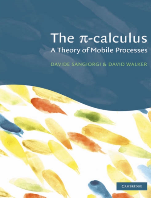 The Pi-Calculus : A Theory of Mobile Processes, Hardback Book