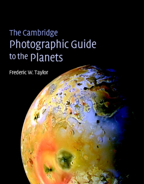 The Cambridge Photographic Guide to the Planets, Hardback Book