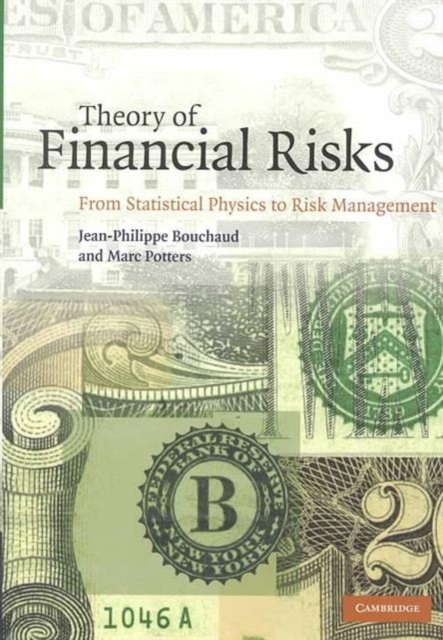 Theory of Financial Risks : From Statistical Physics to Risk Management, Hardback Book