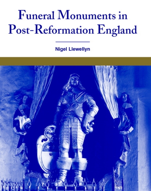 Funeral Monuments in Post-Reformation England, Hardback Book