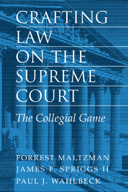 Crafting Law on the Supreme Court : The Collegial Game, Paperback / softback Book