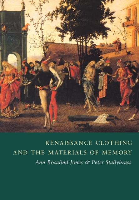 Renaissance Clothing and the Materials of Memory, Paperback / softback Book