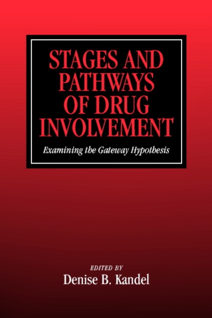 Stages and Pathways of Drug Involvement : Examining the Gateway Hypothesis, Paperback / softback Book