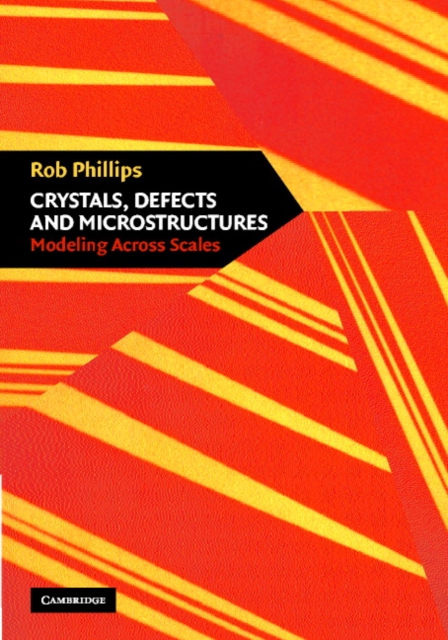 Crystals, Defects and Microstructures : Modeling Across Scales, Hardback Book