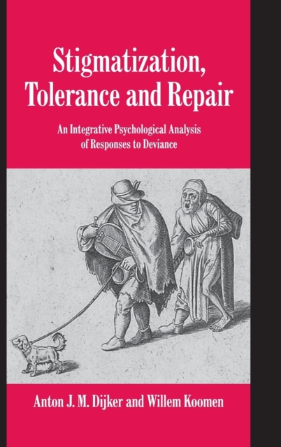 Stigmatization, Tolerance and Repair : An Integrative Psychological Analysis of Responses to Deviance, Hardback Book