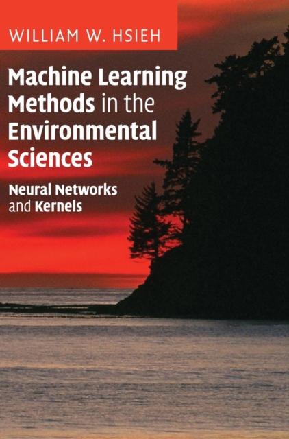 Machine Learning Methods in the Environmental Sciences : Neural Networks and Kernels, Hardback Book