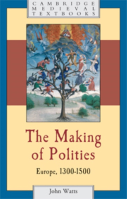 The Making of Polities : Europe, 1300-1500, Hardback Book