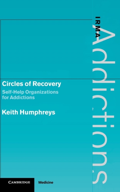 Circles of Recovery : Self-Help Organizations for Addictions, Hardback Book