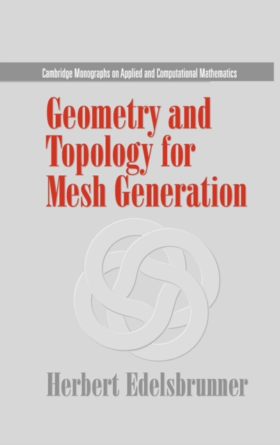 Geometry and Topology for Mesh Generation, Hardback Book