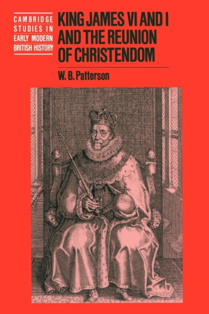 King James VI and I and the Reunion of Christendom, Paperback / softback Book