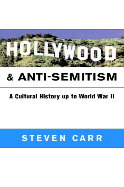 Hollywood and Anti-Semitism : A Cultural History up to World War II, Paperback / softback Book