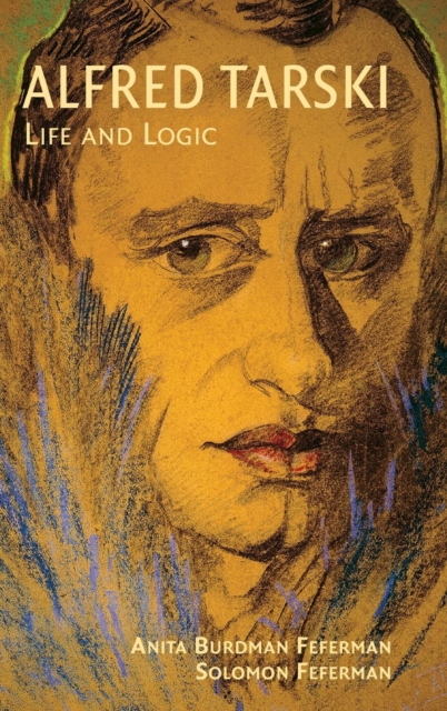 Alfred Tarski : Life and Logic, Hardback Book