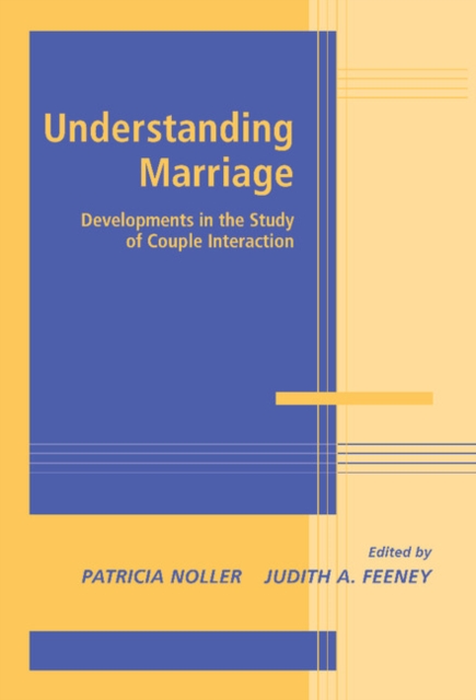 Understanding Marriage : Developments in the Study of Couple Interaction, Hardback Book