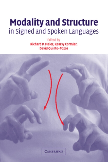 Modality and Structure in Signed and Spoken Languages, Hardback Book
